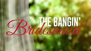 The Bangin' Bridesmaid With Ariana Marie, Ricky Johnson - Brazzers