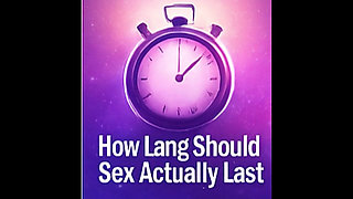 How Long Should Intimacy Last