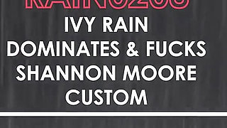 Rain0208 Ivy Rain Dominates & Fucks Shannon Moore Custom