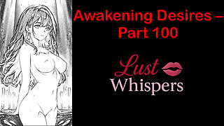 Awakening Desires - Part One Hundred - English Audio Story with Subtitle