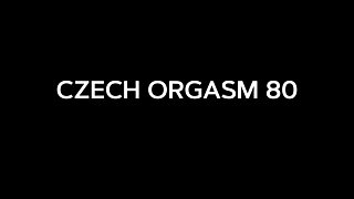 Czech Orgasm 80 Adult Czech Beauty’s First Full Ride - Eager and Insatiable